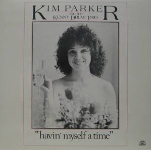 KIM PARKER AND THE KENNY DREW TRIO - &quot;Havin&#039; Myself A Time&quot;