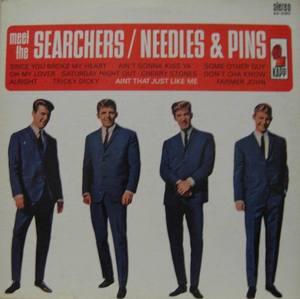 MEET THE SEARCHERS - Needles &amp; Pins