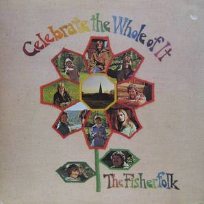 CELEBRATE THE WHOLE OF IT - The Fisher Folk
