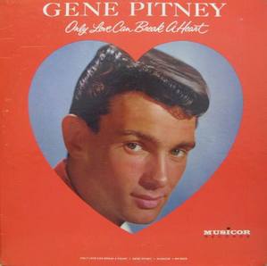 GENE PITNEY - Only Love Can Break A Heart