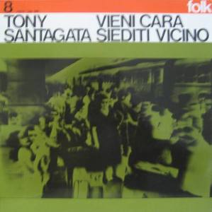 TONY SANTAGATA - Vieni Cara, Siediti Vicino