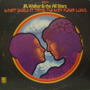 JR. WALKER &amp; THE ALLSTARS - WHAT DOES IT TAKE TO WIN YOUR LOVE