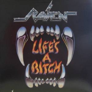 RAVEN - LIFE&#039;S A BITCH