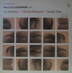 WILLIS JACKSON - Nothing Butt....