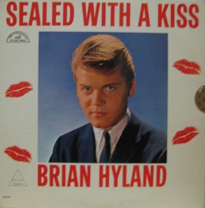 BRIAN HYLAND - SEALED WITH A KISS