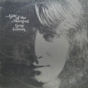 GENE COTTON - In The Gray Of The Morning 