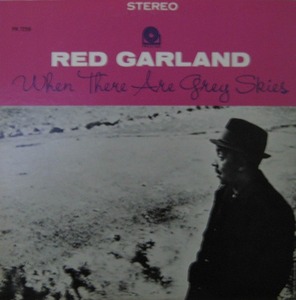 RED GARLAND - WHEN THERE ARE GREY SKIES 