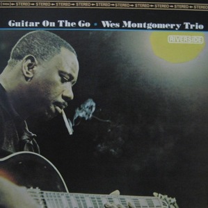 WES MONTGOMERY TRIO - GUITAR ON THE GO