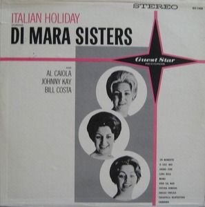 DI MARA SISTERS and AL CAIOLA, JOHNNY KAY, BILL COSTA - ITALIAN HOLIDAY 