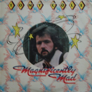 TONY COLE - MAGNIFICENTLY MAD