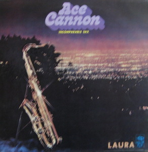 ACE CANNON - INCOMPARABLE SAX (LAURA)