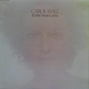 CAROL HALL - IF I BE YOUR LADY